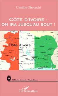 Côte d Ivoire : on ira jusqu au bout !