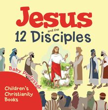 Jesus and the 12 Disciples | Children s Christianity Books