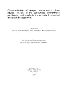 Characterization of complex non-aqueous phase liquids (NAPLs) in the subsurface environment [Elektronische Ressource] : partitioning and interfacial tracer tests & numerical dissolution assessment / vorgelegt von Matthias Piepenbrink
