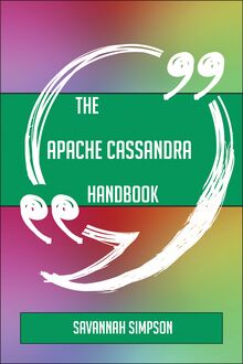 The Apache Cassandra Handbook - Everything You Need To Know About Apache Cassandra