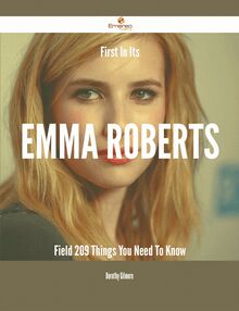 First In Its Emma Roberts Field - 209 Things You Need To Know