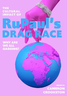 The Cultural Impact of RuPaul’s Drag Race
