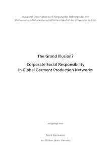 The grand illusion? [Elektronische Ressource] : corporate social responsibility in global garment production Networks / vorgelegt von Mark Starmanns