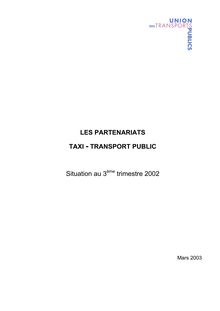 Les partenariats taxi - transport public. Résultats de l enquête sur les partenariats menés entre taxis et opérateurs de transports publics. Situation au 3ème trimestre 2002.