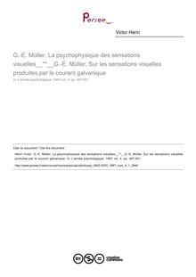 G.-E. Müller, La psychophysique des sensations visuelles G.-E. Müller, Sur les sensations visuelles produites par le courant galvanique - compte-rendu ; n°1 ; vol.4, pg 487-501