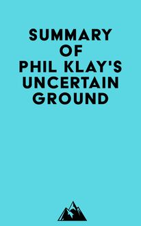 Summary of Phil Klay s Uncertain Ground