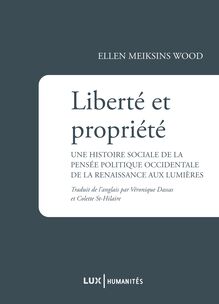 Liberté et propriété : Une histoire sociale de la pensée politique occidentale de la Renaissance aux Lumières