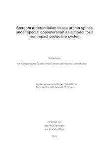 Stereom differentiation in sea urchin spines under special consideration as a model for a new impact protective system [Elektronische Ressource] / vorgelegt von Jan Nils Großmann