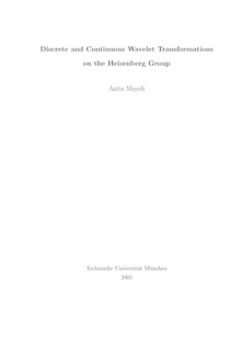 Discrete and continuous wavelet transformations on the Heisenberg group [Elektronische Ressource] / Azita Mayeli