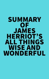 Summary of James Herriot s All Things Wise and Wonderful