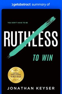Summary of You Don t Have to Be Ruthless to Win by Jonathan Keyser