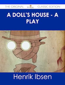 A Doll s House - a play - The Original Classic Edition
