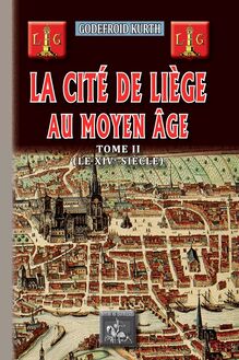 La Cité de Liège au Moyen Âge (Tome 2)