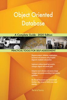 Object Oriented Database A Complete Guide - 2020 Edition