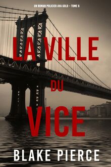 La Ville du Vice (Un roman policier Ava Gold – Tome 6)