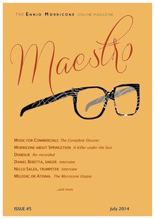 Maestro, the Ennio Morricone Online Magazine, Issue #5 - July 2014