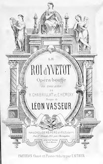 Partition complète, Le roi d Yvetot, Opéra-bouffe en trois actes
