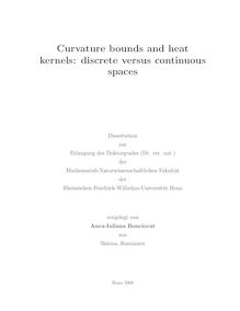 Curvature bounds and heat kernels: discrete versus continuous spaces [Elektronische Ressource] / vorgelegt von Anca-Iuliana Bonciocat