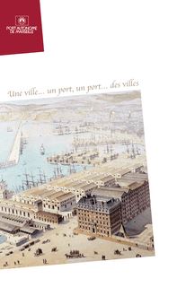 Une ville un port, un port des villes - Marseille Fos