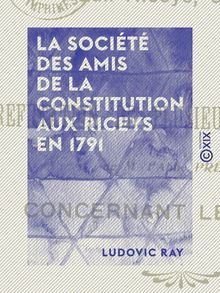 La Société des amis de la Constitution aux Riceys en 1791 - Réfutation de plusieurs imputations de M. l abbé Prévost concernant les Riceys