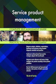 Service product management Complete Self-Assessment Guide