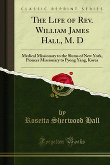 Life of Rev. William James Hall, M. D