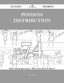 Poisson distribution 74 Success Secrets - 74 Most Asked Questions On Poisson distribution - What You Need To Know