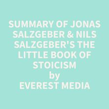 Summary of Jonas Salzgeber & Nils Salzgeber s The Little Book of Stoicism