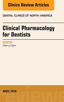 Pharmacology for the Dentist, An Issue of Dental Clinics of North America