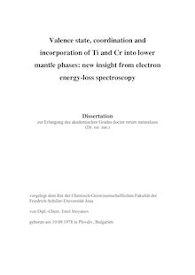 Valence state, coordination and incorporation of Ti and Cr into lower mantle phases: new insight from electron energy loss spectroscopy [Elektronische Ressource] / von Emil Stoyanov