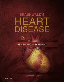 Braunwald s Heart Disease Review and Assessment E-Book