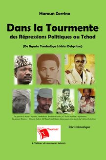 Dans la Tourmente des Répressions Politiques au Tchad - (De Ngarta Tombalbaye à Idriss Deby Itno)