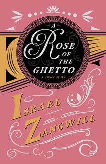 A Rose of the Ghetto - A Short Story