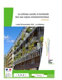 La cohésion sociale et territoriale face aux enjeux environnementaux. Conférence - 28 novembre 2011 - La Défense. Edition DVD (Actes de la conférence et vidéos des interventions).