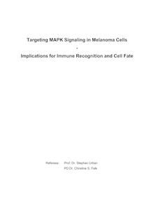 Targeting MAPK signaling in melanoma cells [Elektronische Ressource] : implications for immune recognition and cell fate / presented by Stefan Maßen