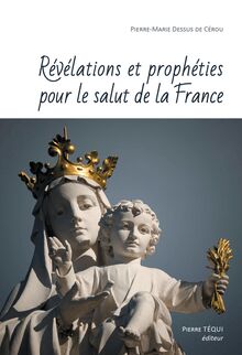 Révélations et prophéties pour le salut de la France