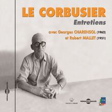 Le Corbusier. Entretiens 1951-1962