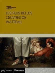 Les plus belles œuvres de Watteau