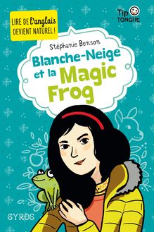 Blanche-Neige et la Magic Frog - collection Tip Tongue - A1 introductif- dès 8 ans