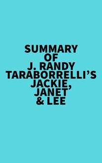 Summary of J. Randy Taraborrelli s Jackie, Janet & Lee