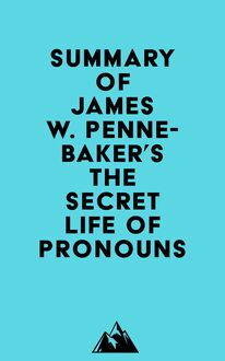 Summary of James W. Pennebaker s The Secret Life of Pronouns