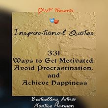 Inspirational Quotes: Ways to Get Motivated, Avoid Procrastination, and Achieve Happiness: Special Edition Vol. 1
