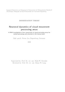 Neuronal dynamics of visual movement processing areas [Elektronische Ressource] : a fMRI investigation of the connectivity of visual processing areas for motion processing and attention in the human brain / Ferenc Acs