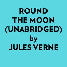 Round The Moon (Unabridged)