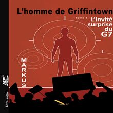 L homme de Griffintown T1 L invité surprise du G7