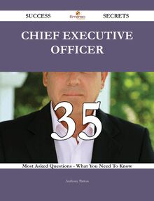 Chief executive officer 35 Success Secrets - 35 Most Asked Questions On Chief executive officer - What You Need To Know