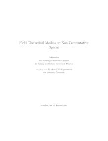 Field theoretical models on non-commutative spaces [Elektronische Ressource] / vorgelegt von Michael Wohlgenannt