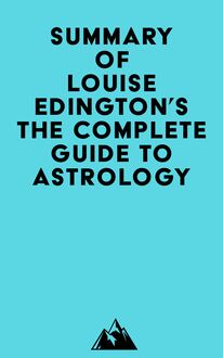 Summary of Louise Edington s The Complete Guide to Astrology