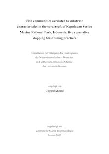 Fish communities as related to substrate characteristics in the coral reefs of Kepulauan Seribu Marine National Park, Indonesia, five years after stopping blast fishing practices [Elektronische Ressource] / vorgelegt von Unggul Aktani