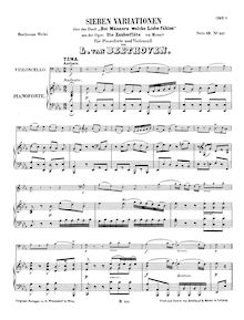Partition de piano, 7 Variations on  Bei Männern welche Liebe fühlen  from pour opéra  Die Zauberflöte  by Mozart pour violoncelle et Piano WoO 46